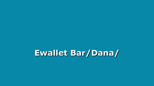 Ewallet Bar/Dana/