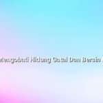 Cara Mengobati Hidung Gatal Dan Bersin Bersin